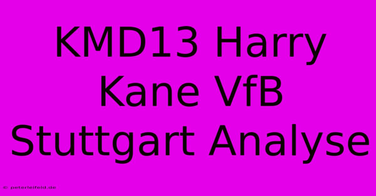 KMD13 Harry Kane VfB Stuttgart Analyse