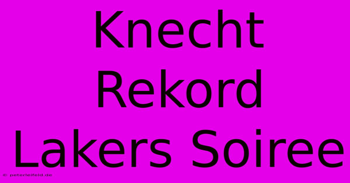 Knecht Rekord Lakers Soiree