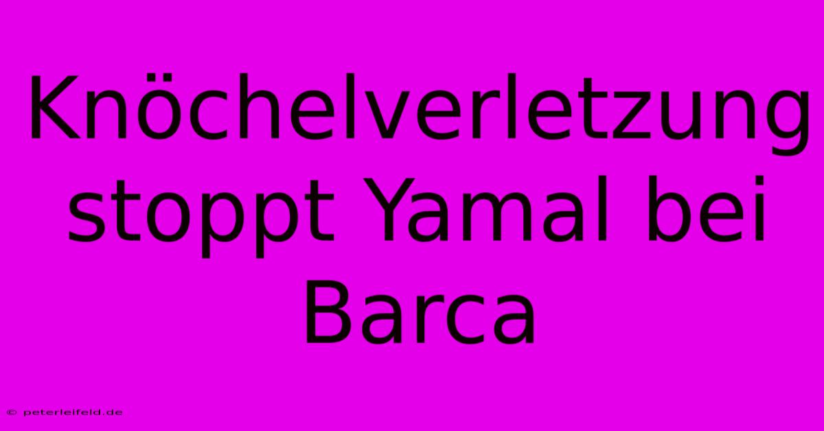 Knöchelverletzung Stoppt Yamal Bei Barca