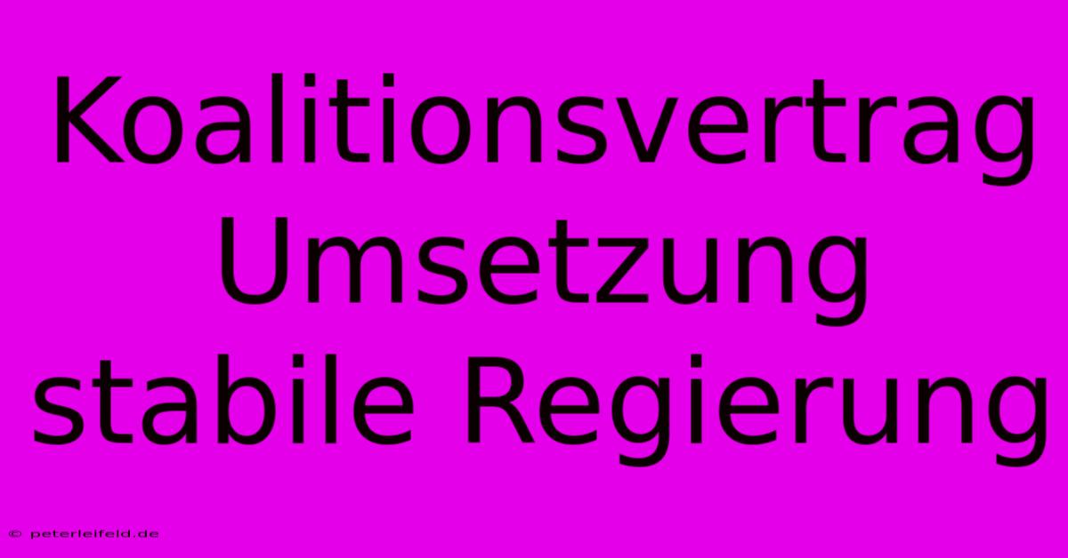 Koalitionsvertrag Umsetzung Stabile Regierung