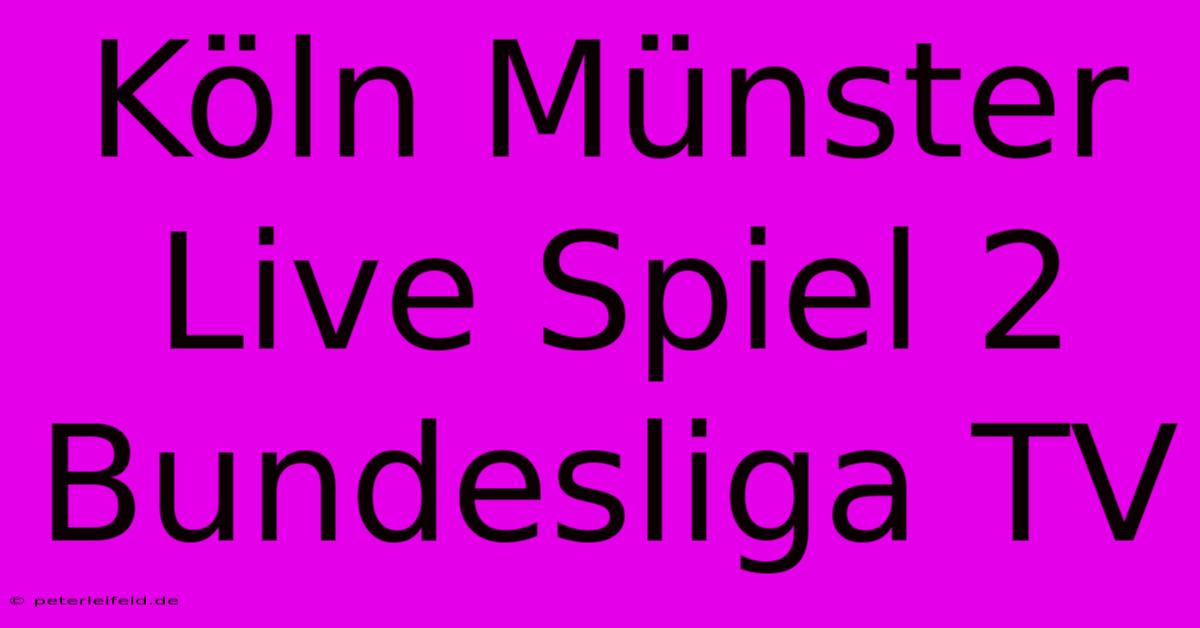 Köln Münster Live Spiel 2 Bundesliga TV