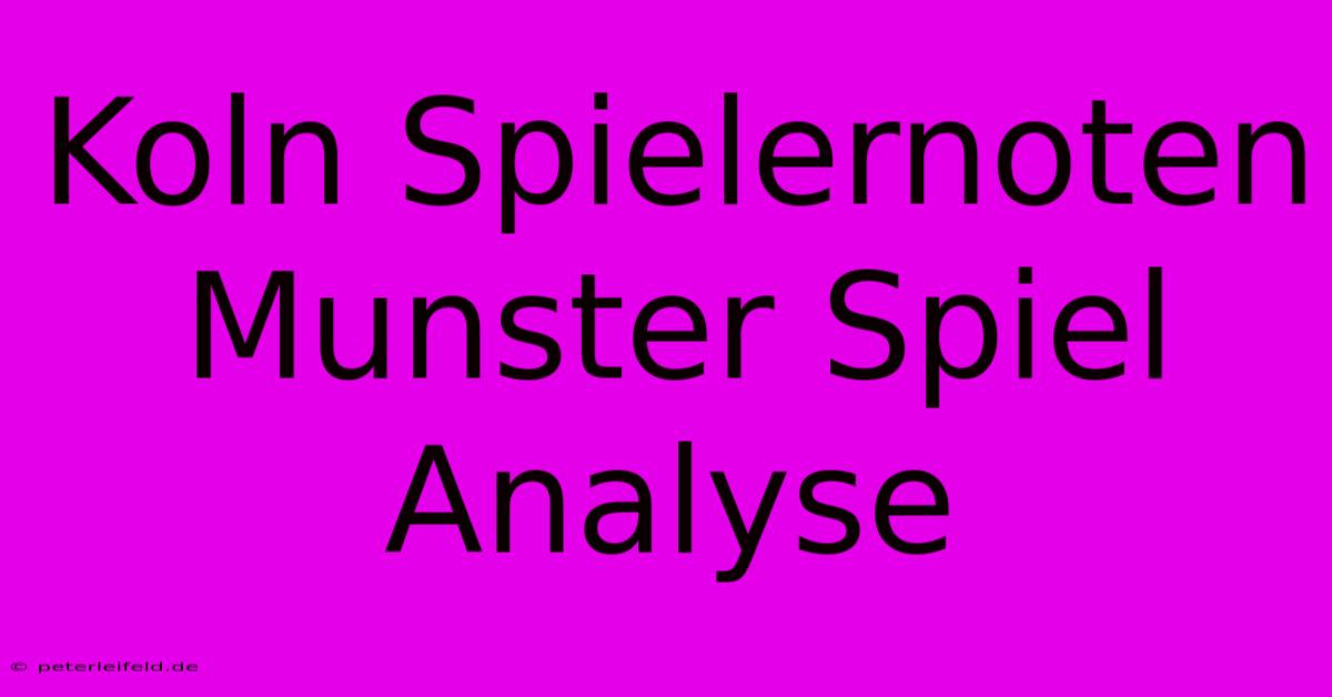 Koln Spielernoten Munster Spiel Analyse