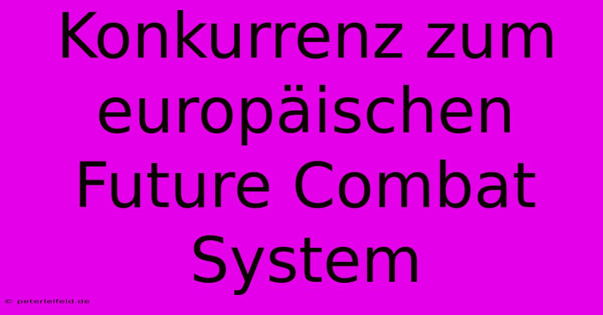 Konkurrenz Zum Europäischen Future Combat System