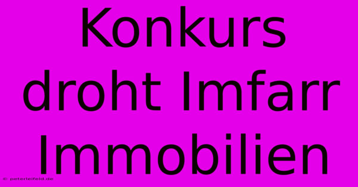 Konkurs Droht Imfarr Immobilien