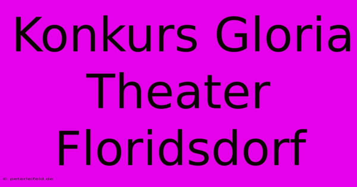 Konkurs Gloria Theater Floridsdorf