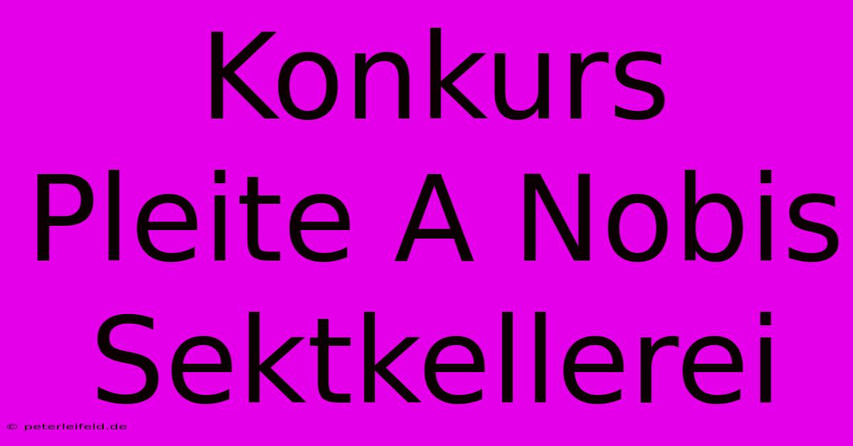 Konkurs Pleite A Nobis Sektkellerei