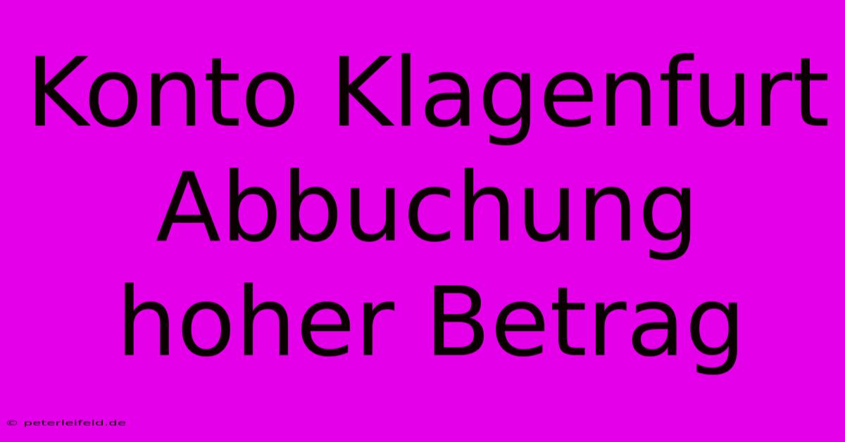 Konto Klagenfurt Abbuchung Hoher Betrag