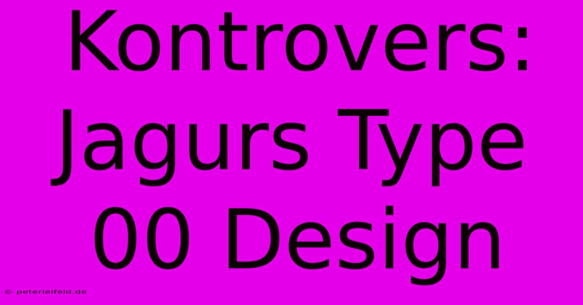 Kontrovers: Jagurs Type 00 Design