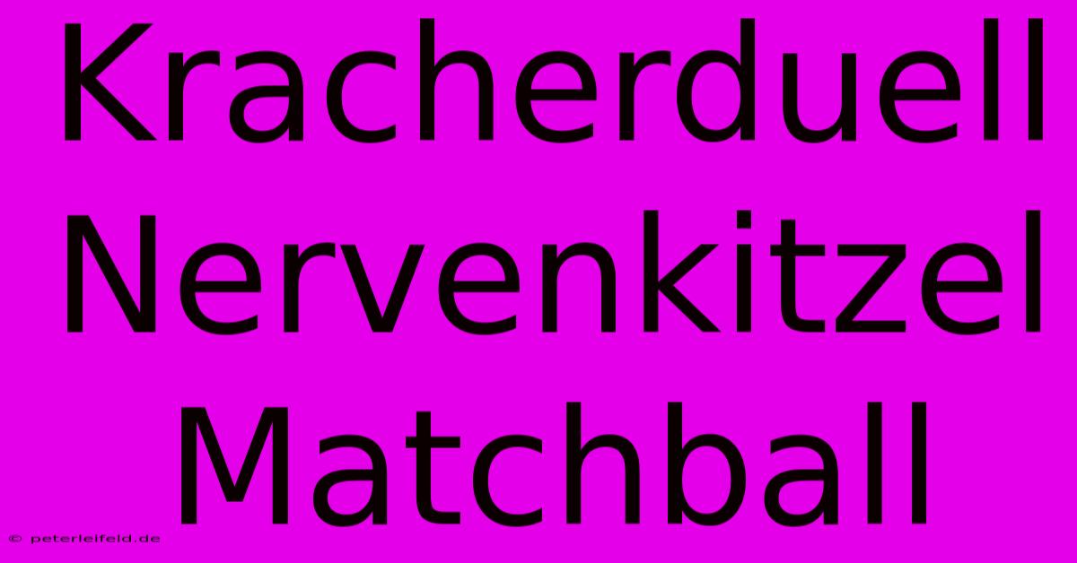 Kracherduell Nervenkitzel Matchball