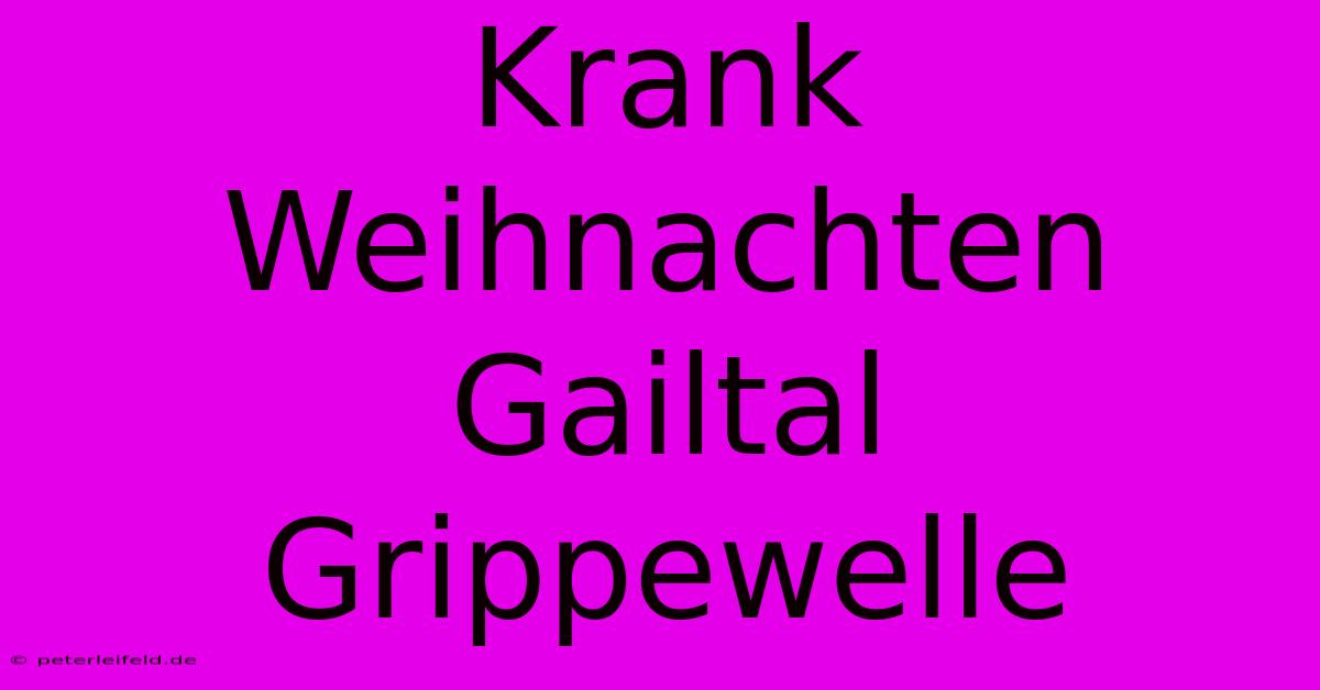 Krank Weihnachten Gailtal Grippewelle