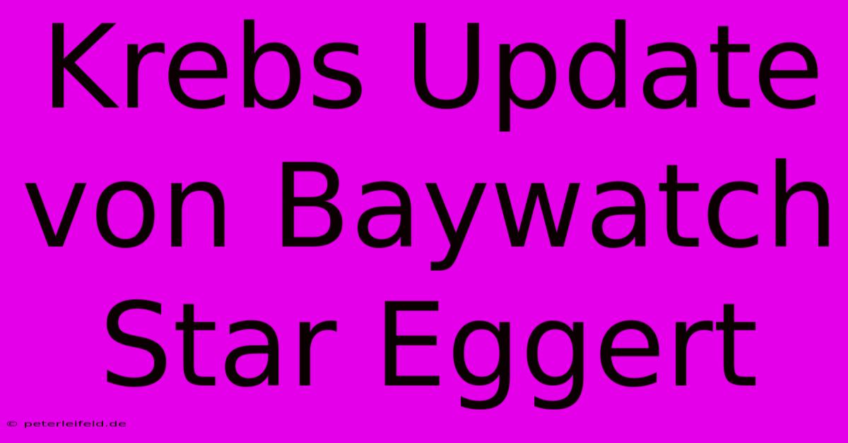 Krebs Update Von Baywatch Star Eggert