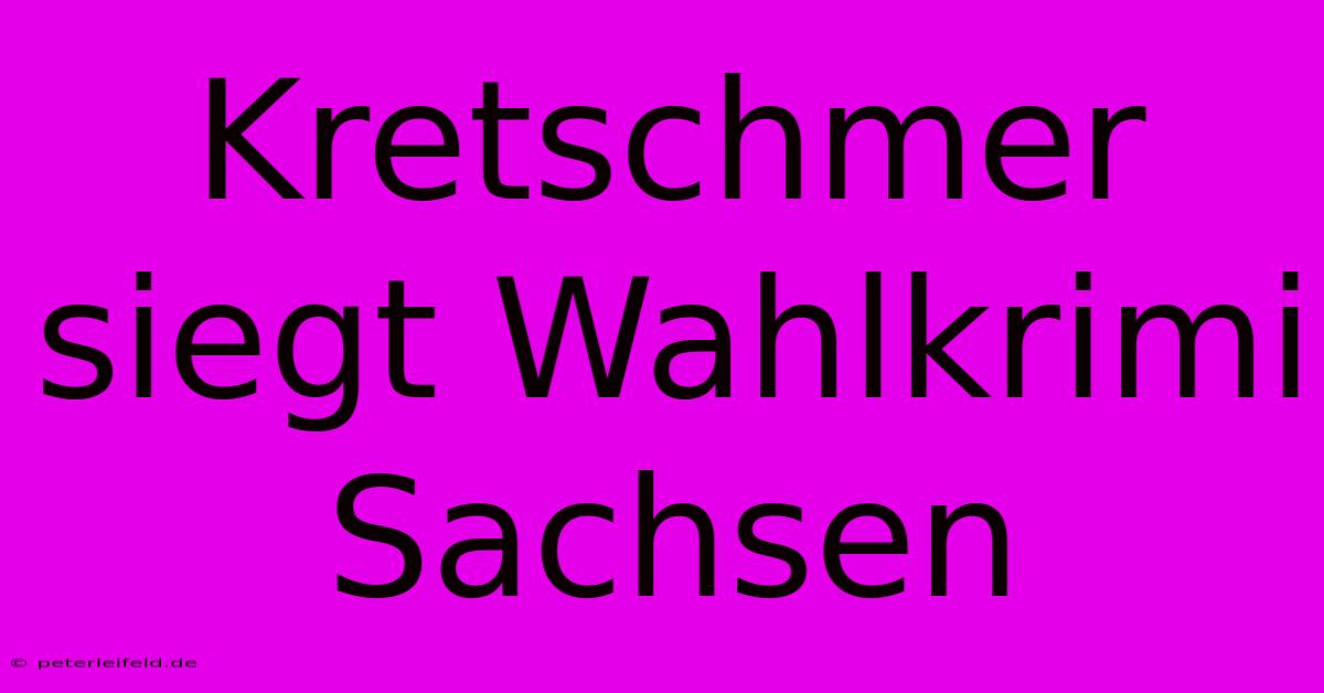 Kretschmer Siegt Wahlkrimi Sachsen