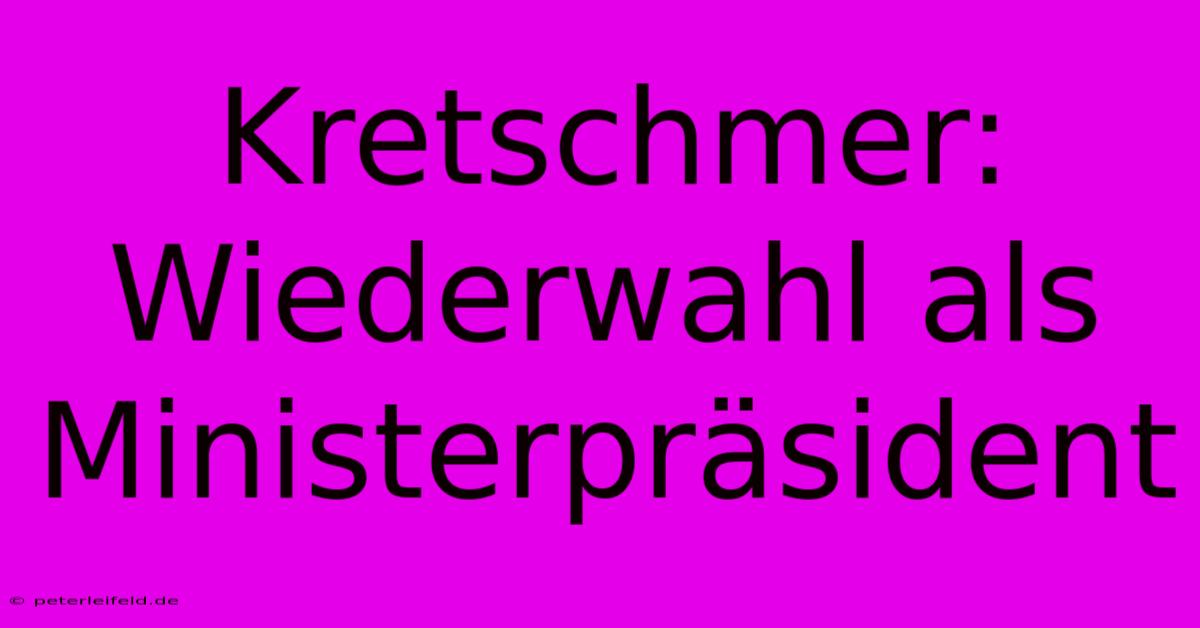 Kretschmer: Wiederwahl Als Ministerpräsident