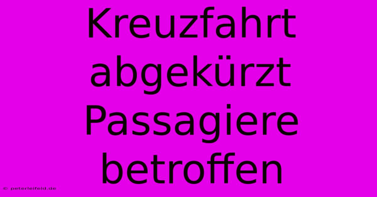 Kreuzfahrt Abgekürzt Passagiere Betroffen