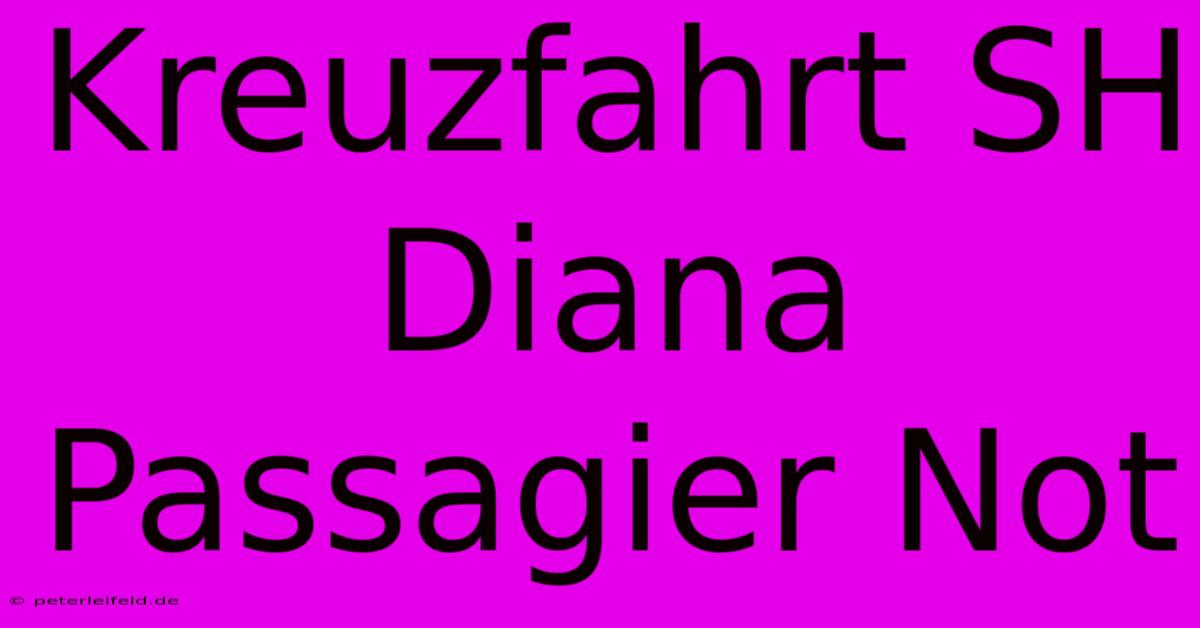 Kreuzfahrt SH Diana Passagier Not