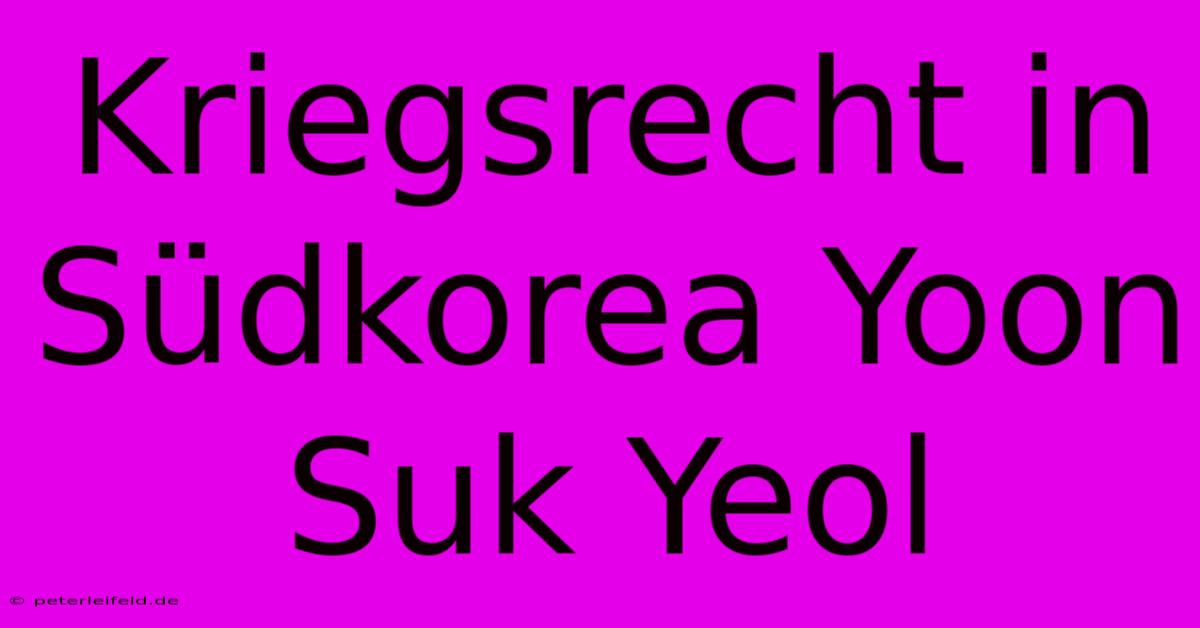 Kriegsrecht In Südkorea Yoon Suk Yeol