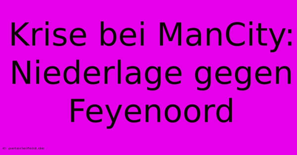 Krise Bei ManCity: Niederlage Gegen Feyenoord