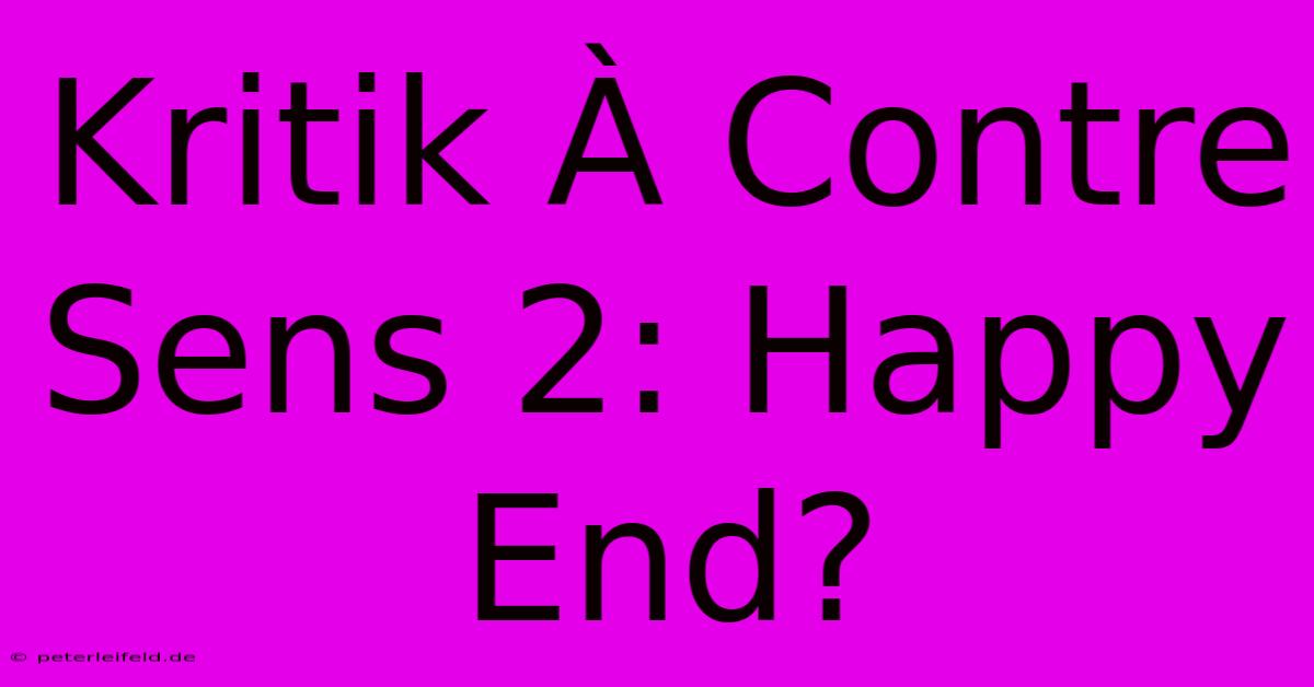 Kritik À Contre Sens 2: Happy End?