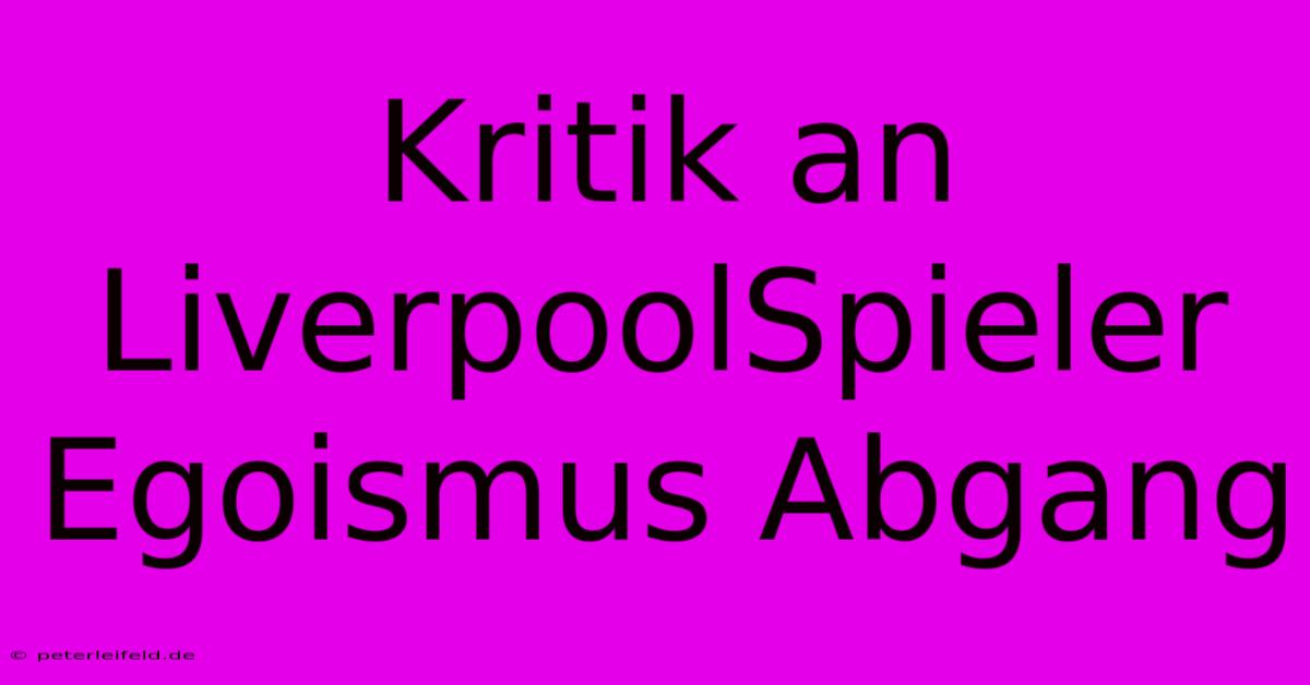 Kritik An LiverpoolSpieler Egoismus Abgang