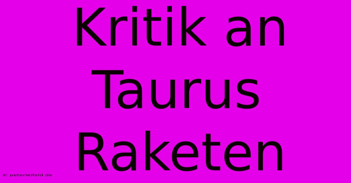 Kritik An Taurus Raketen