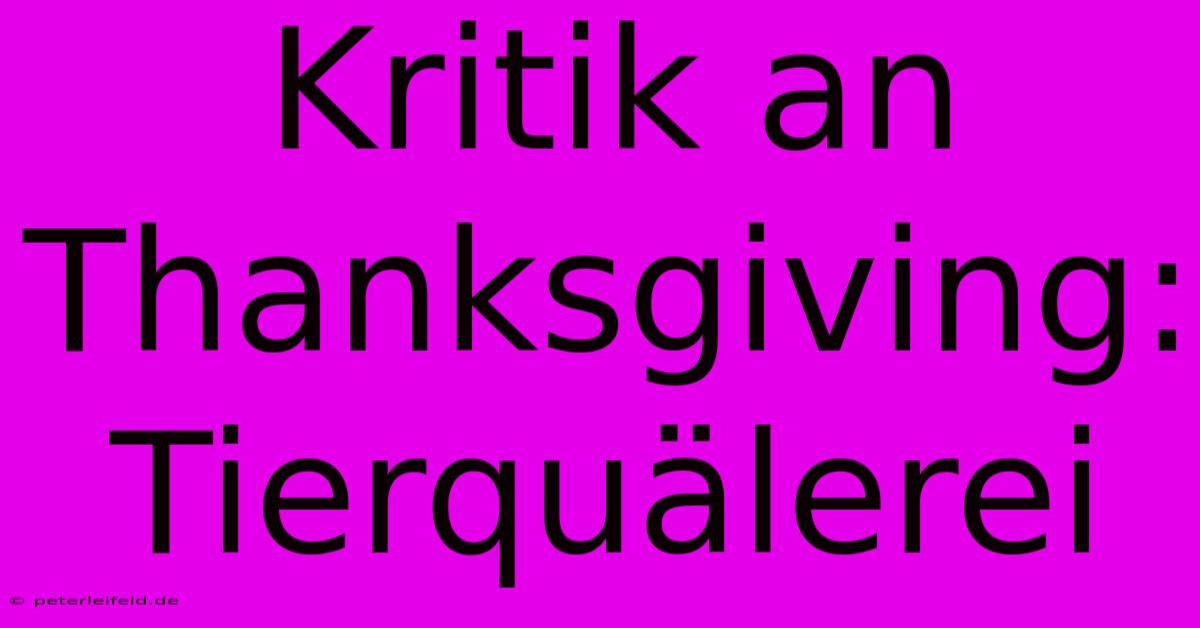 Kritik An Thanksgiving: Tierquälerei