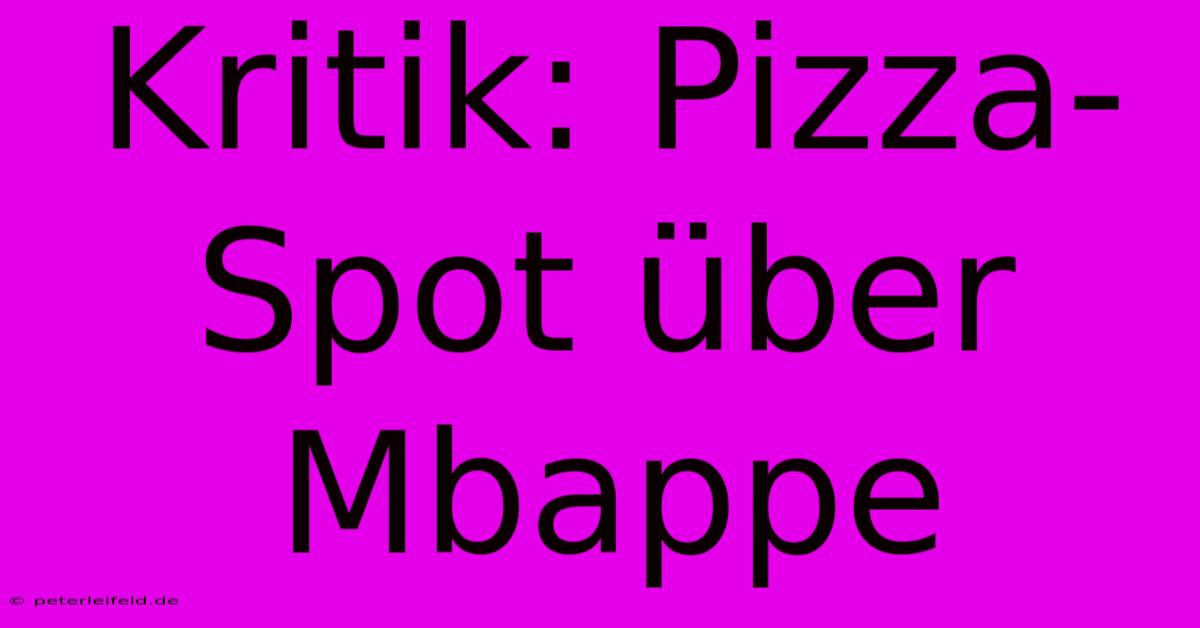 Kritik: Pizza-Spot Über Mbappe