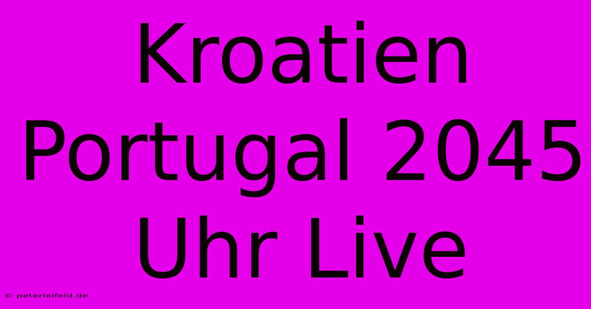 Kroatien Portugal 2045 Uhr Live