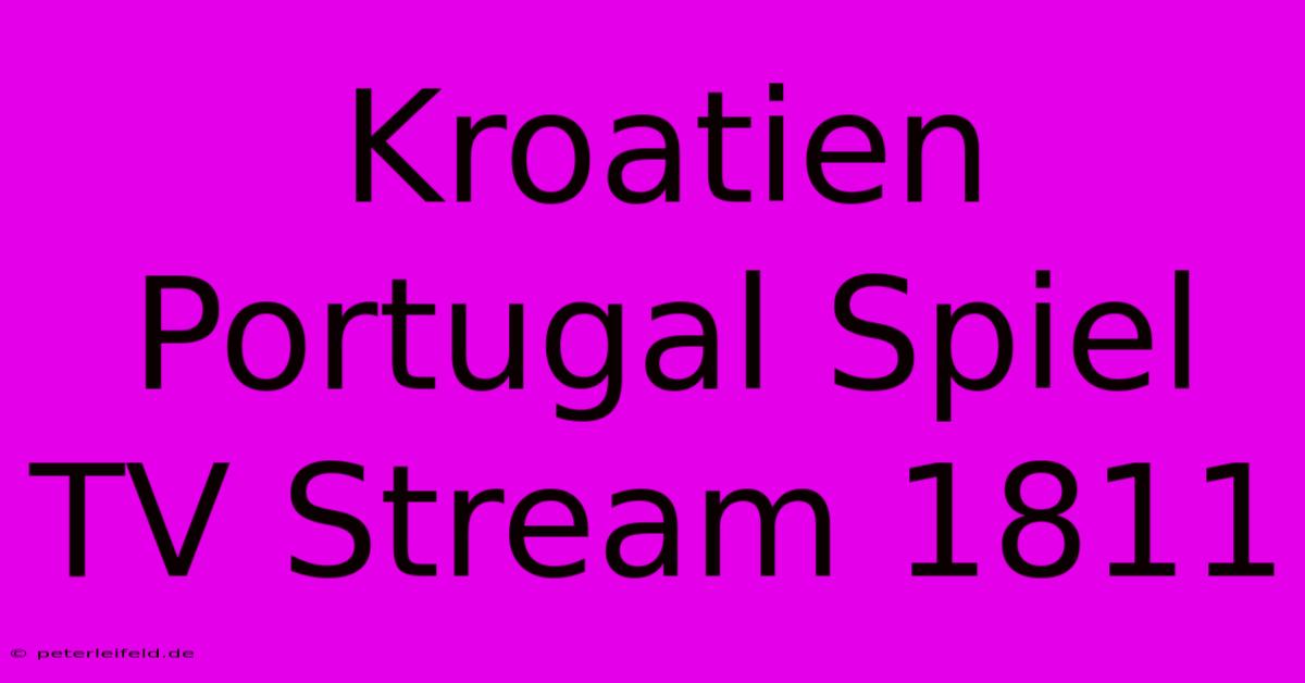 Kroatien Portugal Spiel TV Stream 1811