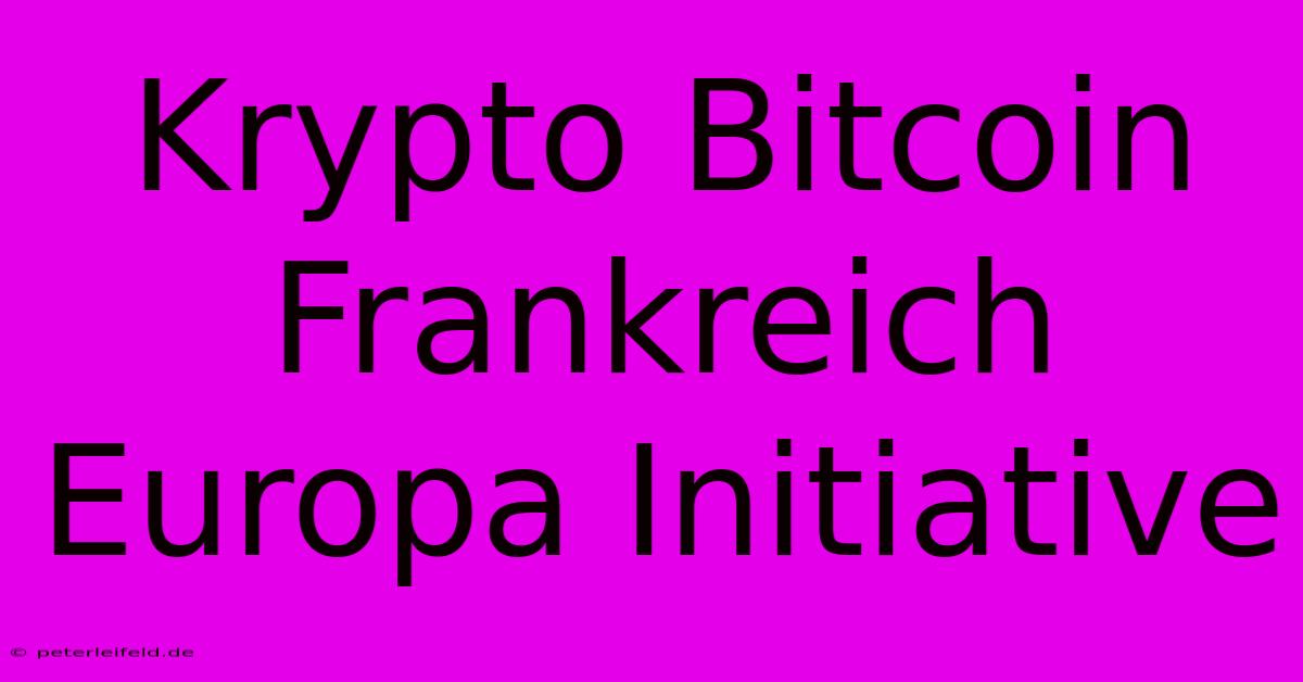 Krypto Bitcoin Frankreich Europa Initiative