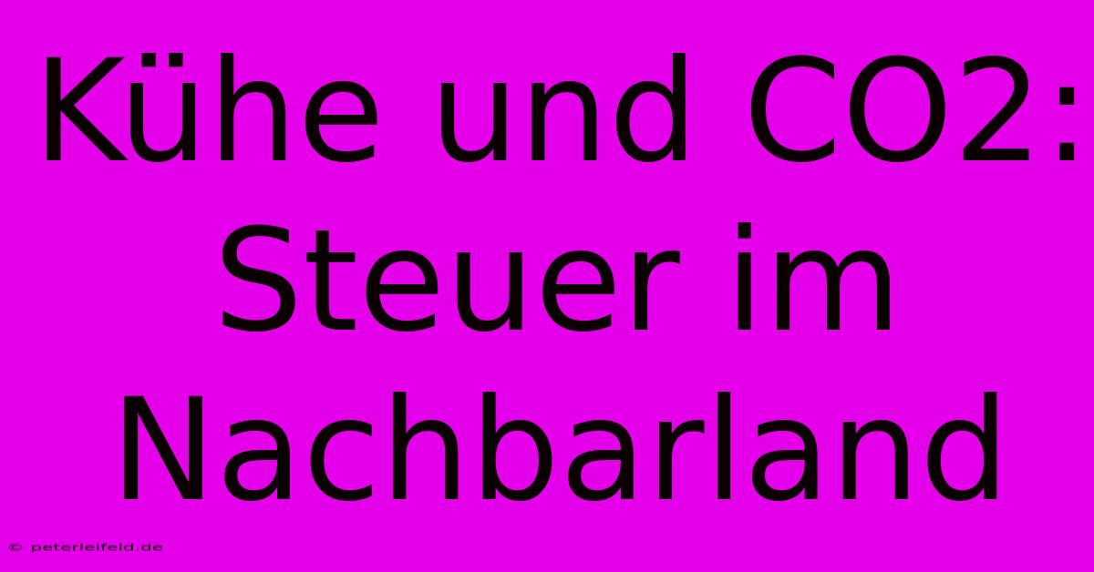 Kühe Und CO2: Steuer Im Nachbarland