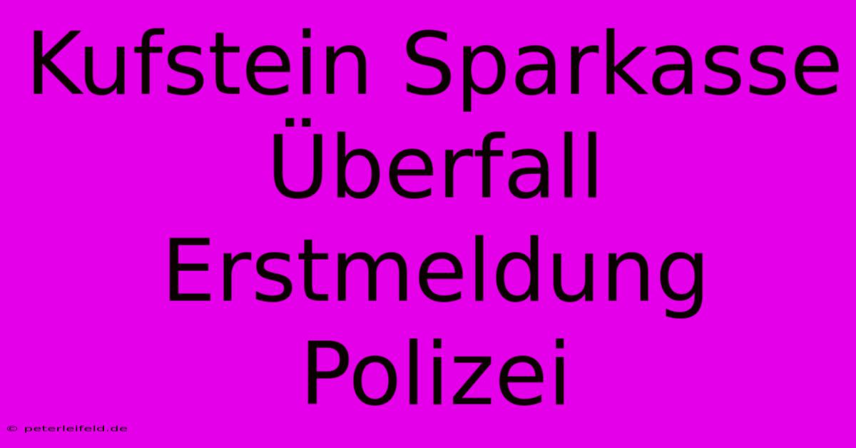 Kufstein Sparkasse Überfall Erstmeldung Polizei