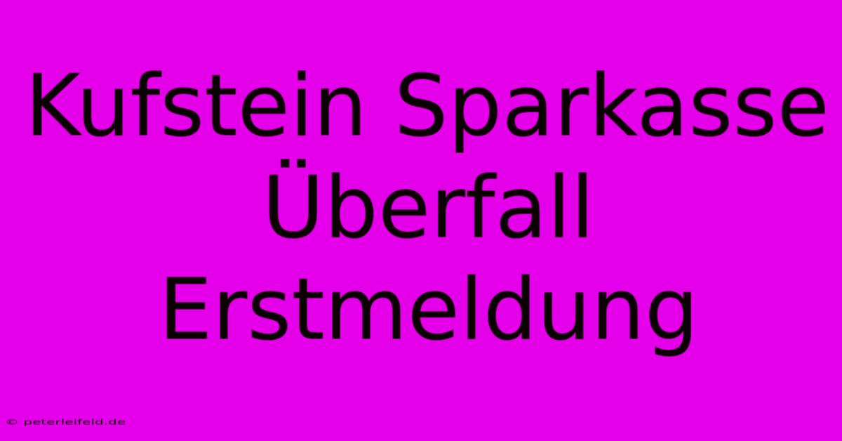 Kufstein Sparkasse Überfall Erstmeldung