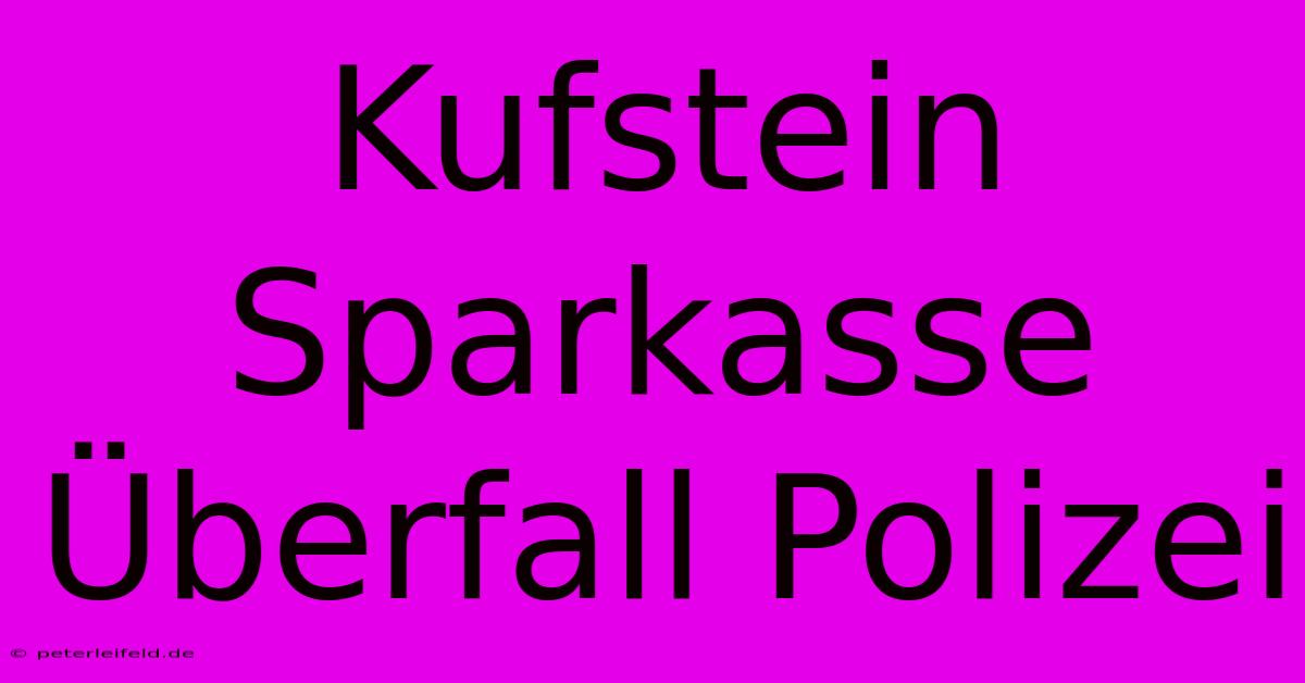 Kufstein Sparkasse Überfall Polizei