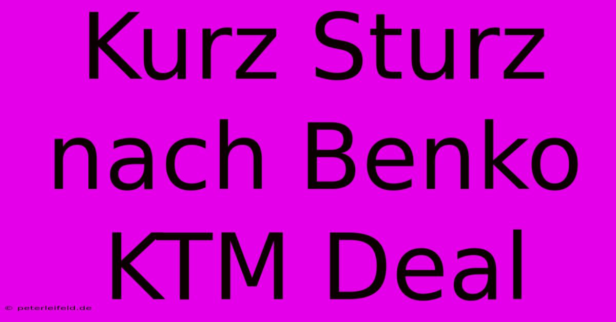 Kurz Sturz Nach Benko KTM Deal