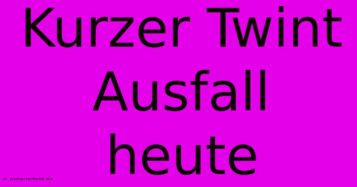 Kurzer Twint Ausfall Heute