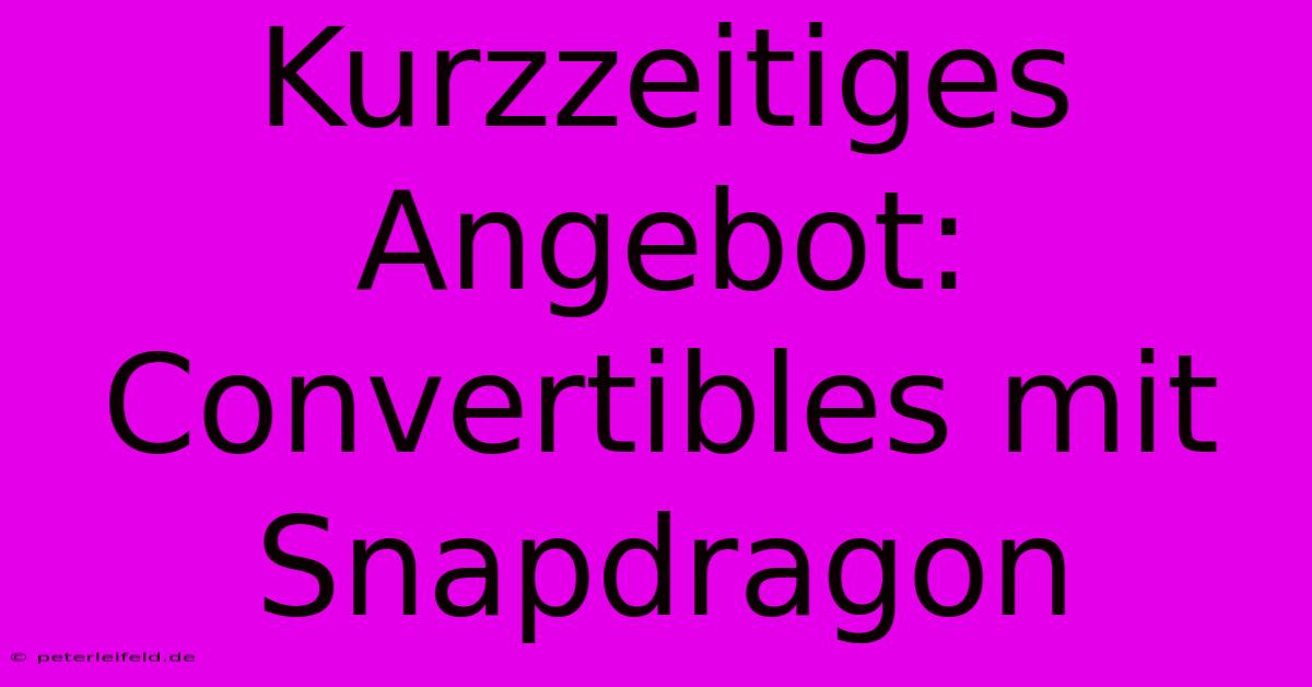 Kurzzeitiges Angebot: Convertibles Mit Snapdragon