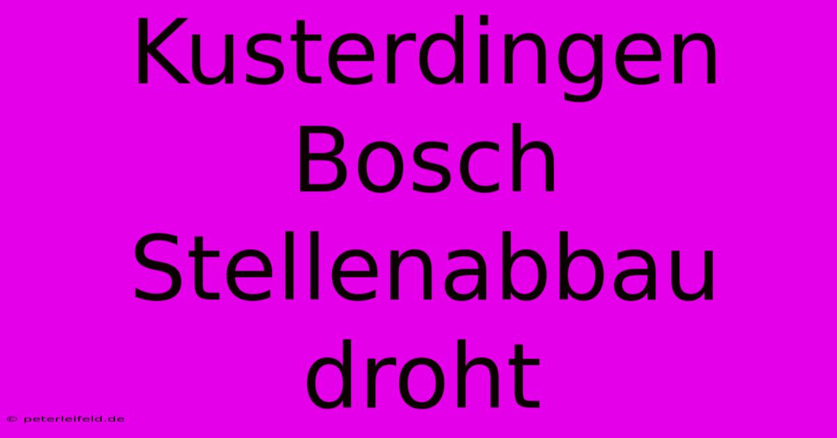 Kusterdingen Bosch Stellenabbau Droht