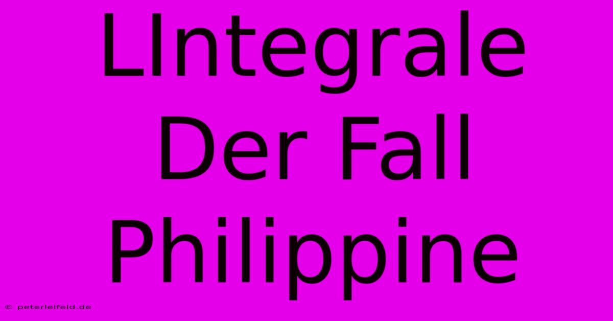 LIntegrale Der Fall Philippine