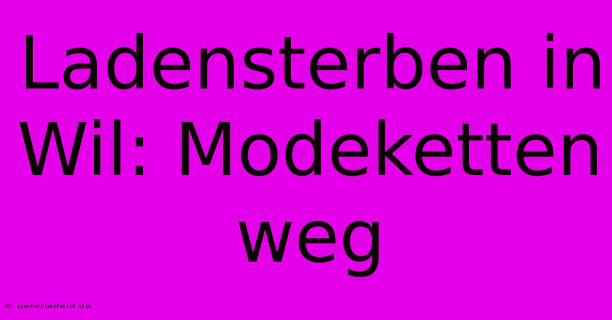 Ladensterben In Wil: Modeketten Weg