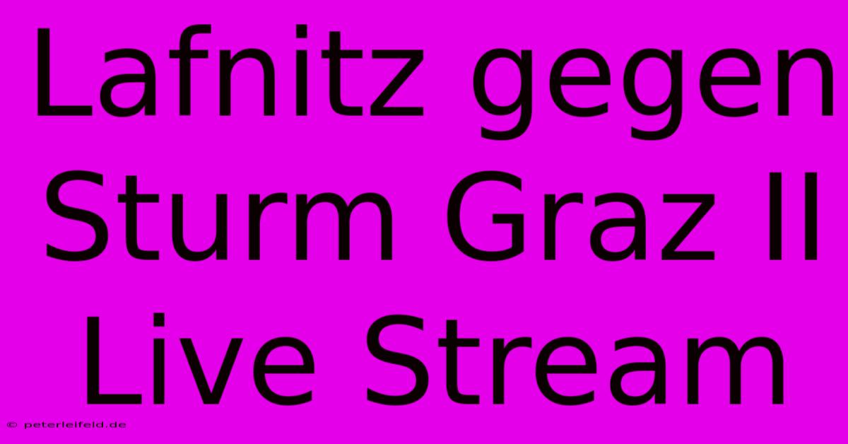 Lafnitz Gegen Sturm Graz II Live Stream