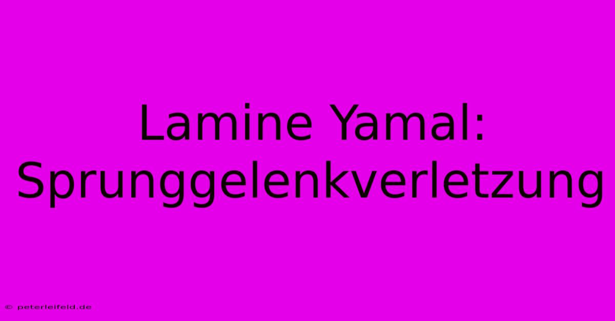 Lamine Yamal: Sprunggelenkverletzung