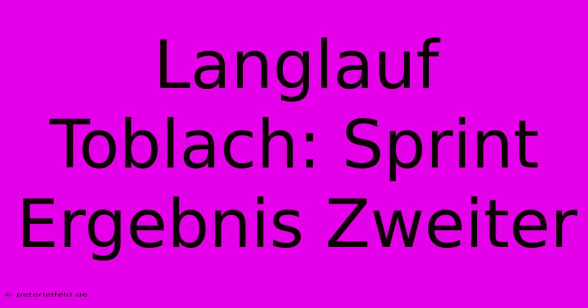 Langlauf Toblach: Sprint Ergebnis Zweiter