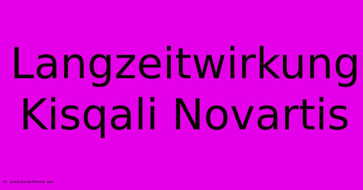 Langzeitwirkung Kisqali Novartis