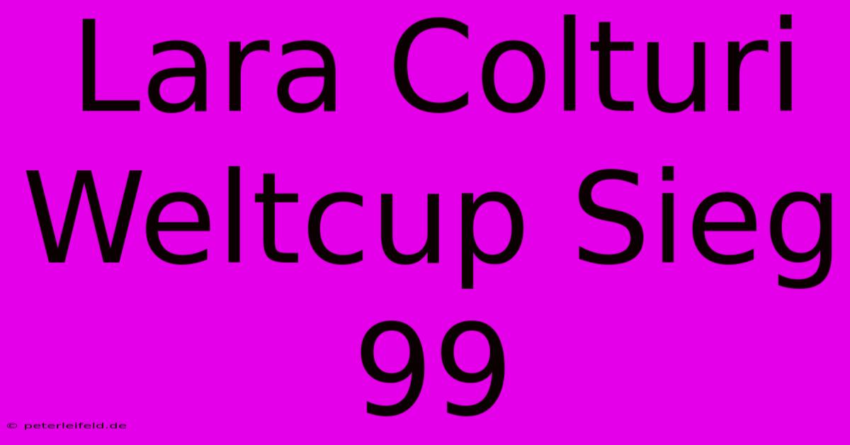 Lara Colturi Weltcup Sieg 99