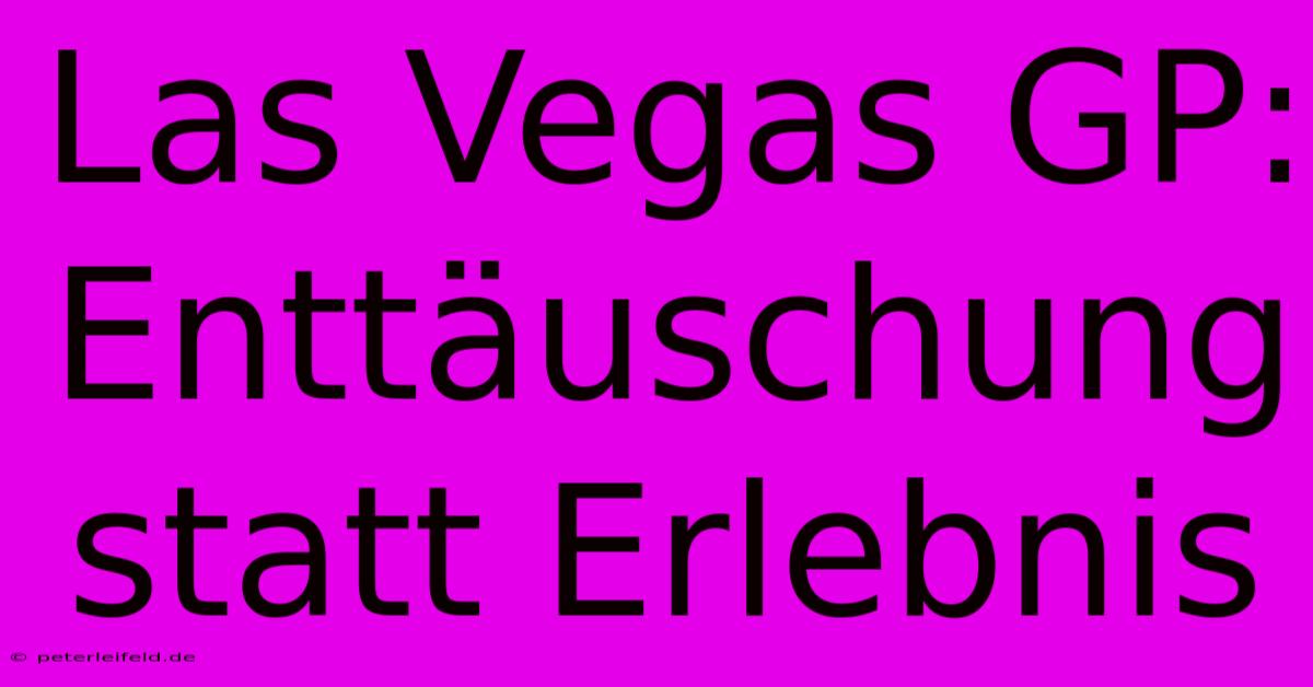 Las Vegas GP: Enttäuschung Statt Erlebnis