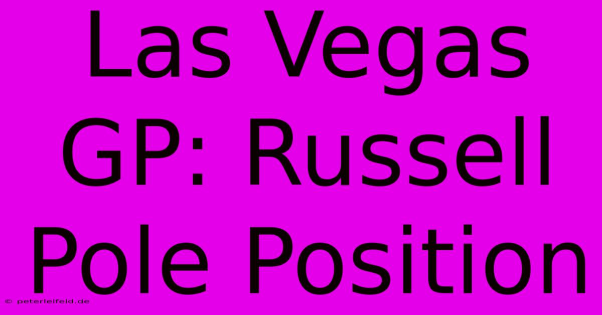 Las Vegas GP: Russell Pole Position