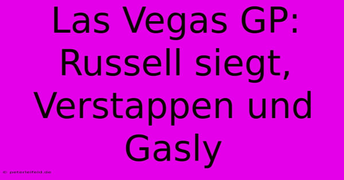 Las Vegas GP: Russell Siegt, Verstappen Und Gasly