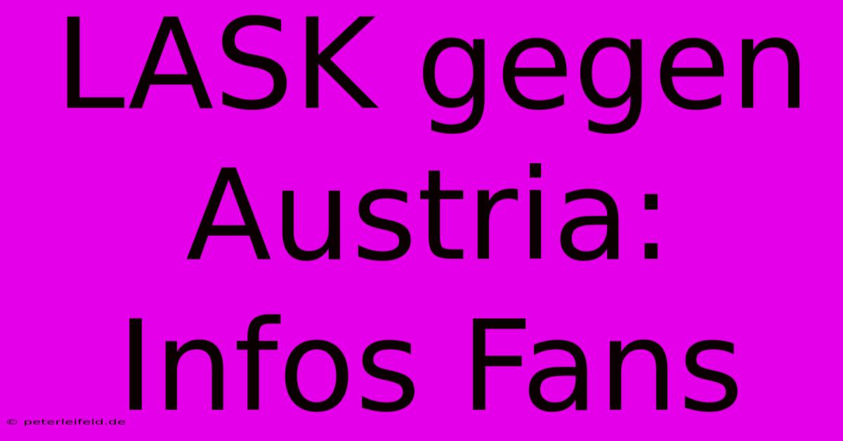 LASK Gegen Austria: Infos Fans