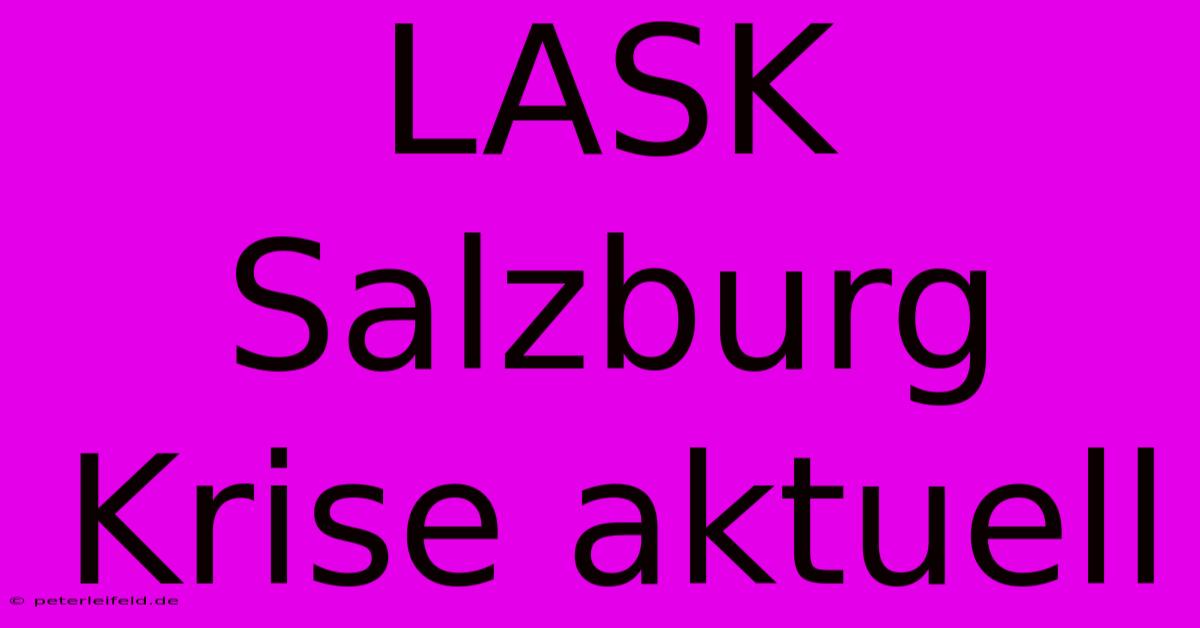 LASK Salzburg Krise Aktuell