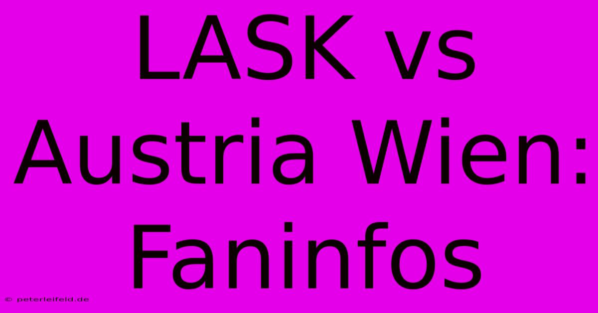 LASK Vs Austria Wien: Faninfos